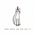 Hayley Trampenau Dear Santa The Dog Did It Christmas card with white cat wearing a red Sa
